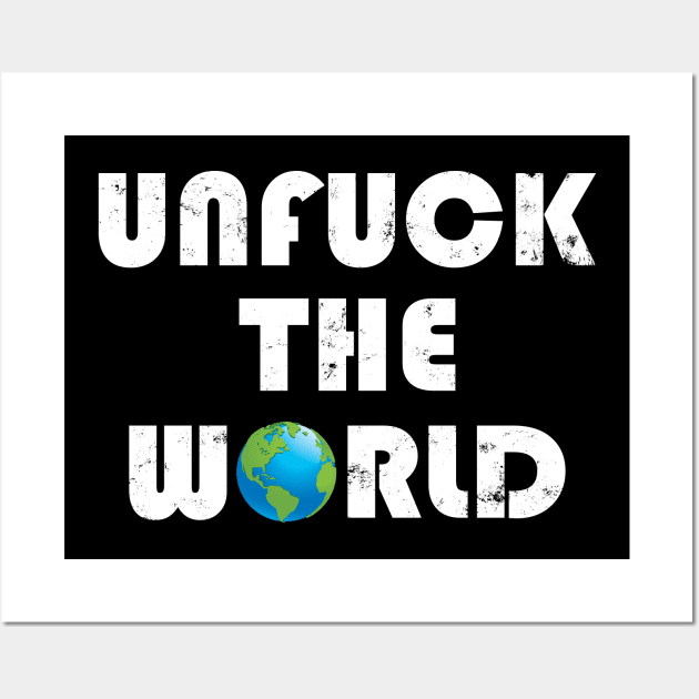 Unfuck the World Wall Art by RockyDesigns